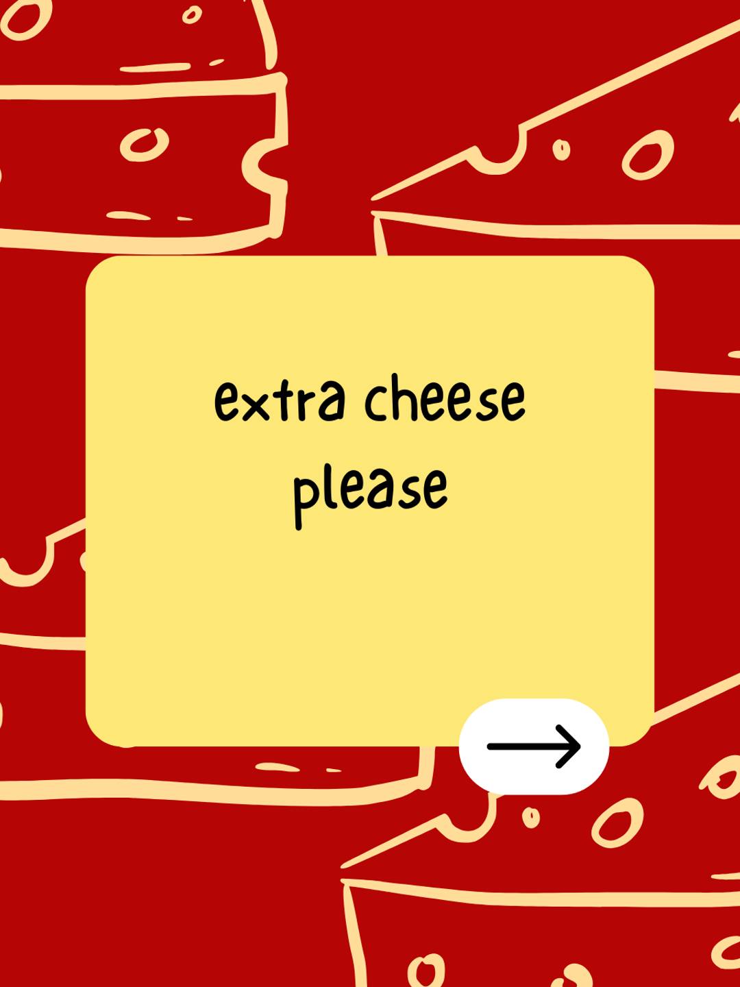 extra cheese please