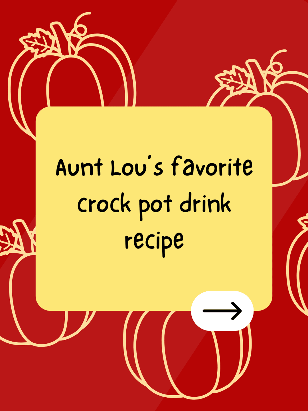 Aunt Lou’s favorite crock pot drink recipe