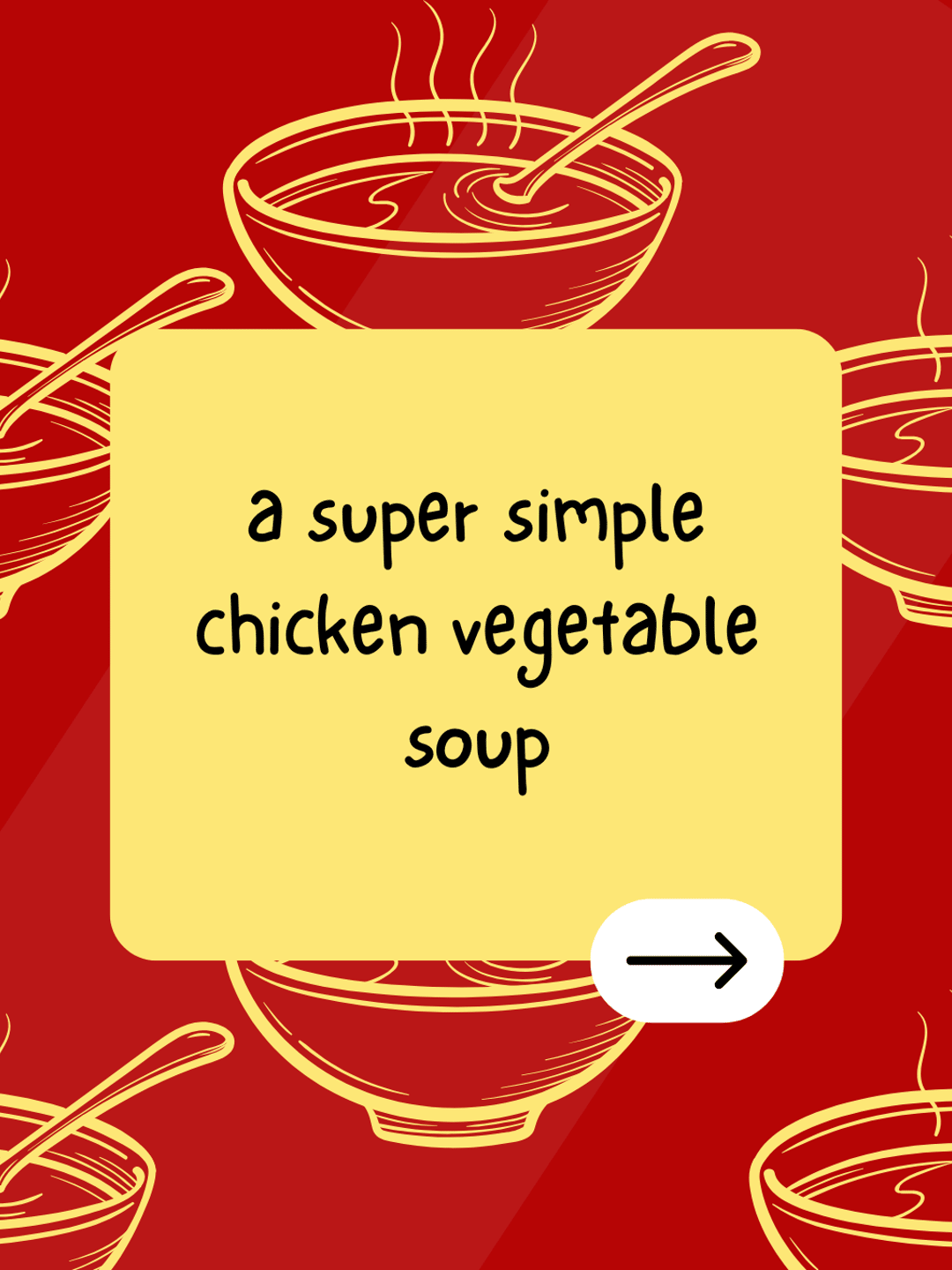 a super simple chicken vegetable soup