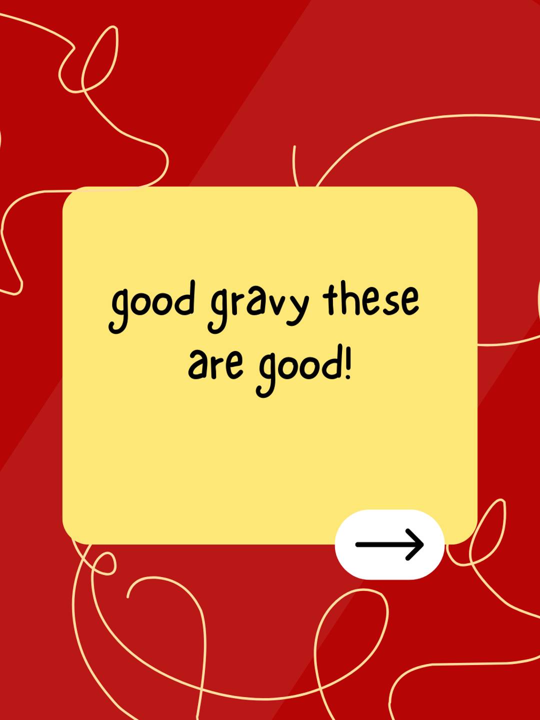 good gravy these are good