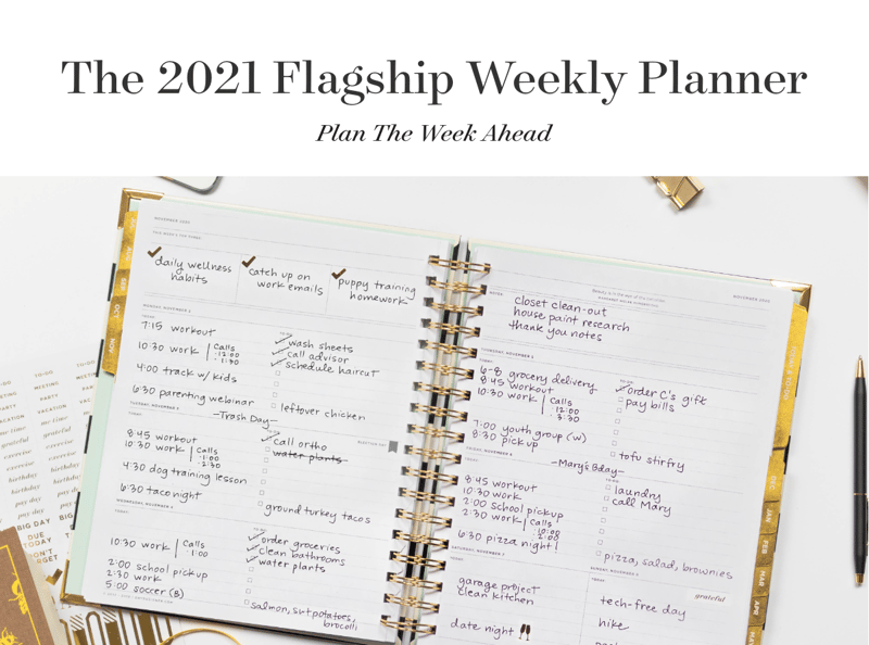 Plan the week ahead with the 2021 Flagship Weekly Planner.