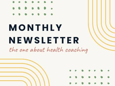 Monthly Newsletter: the one about health coaching