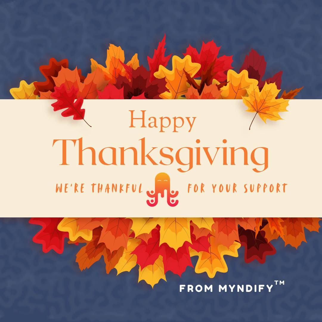 Happy Thanksgiving, from MYNDIFY