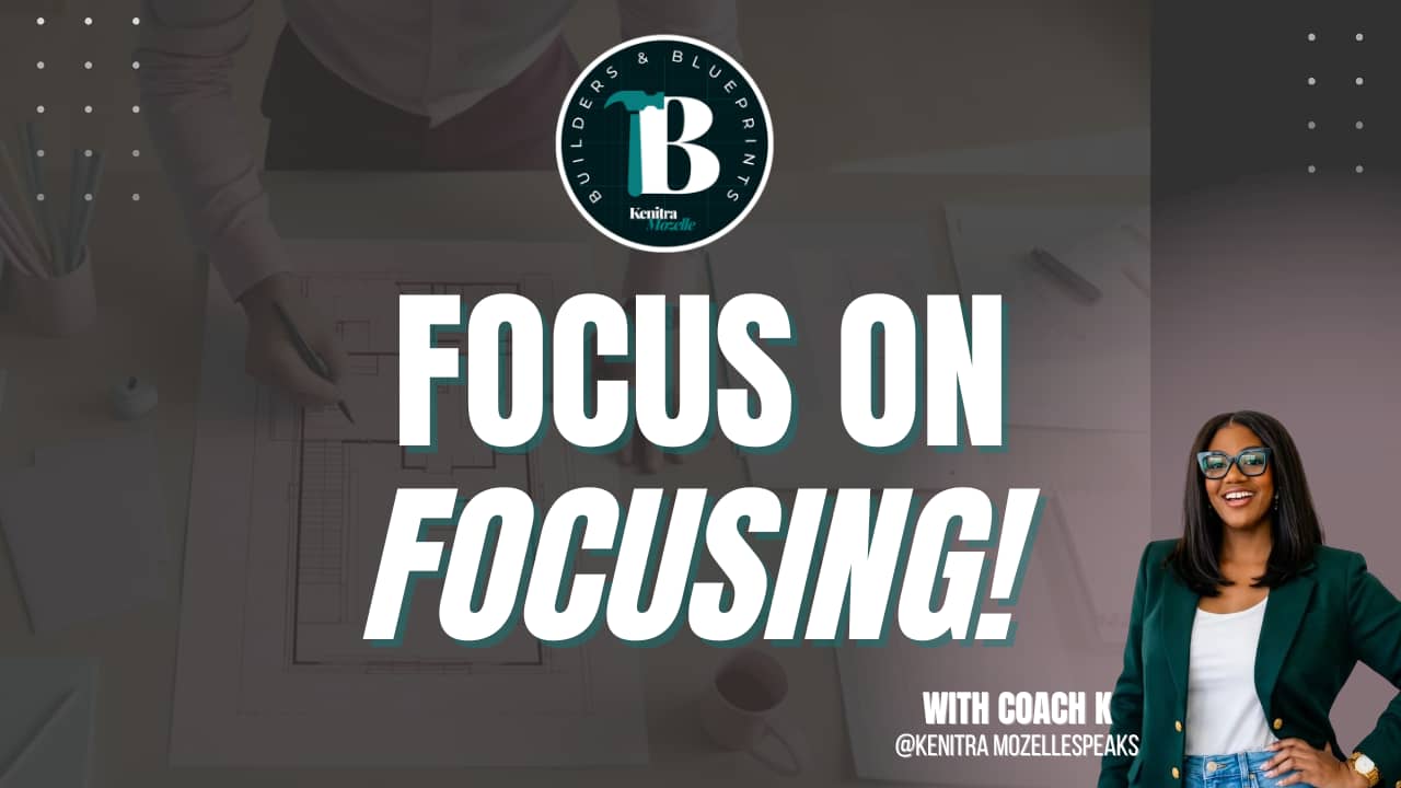 Coach K Kenitra mozelle helps you focus on focusing....