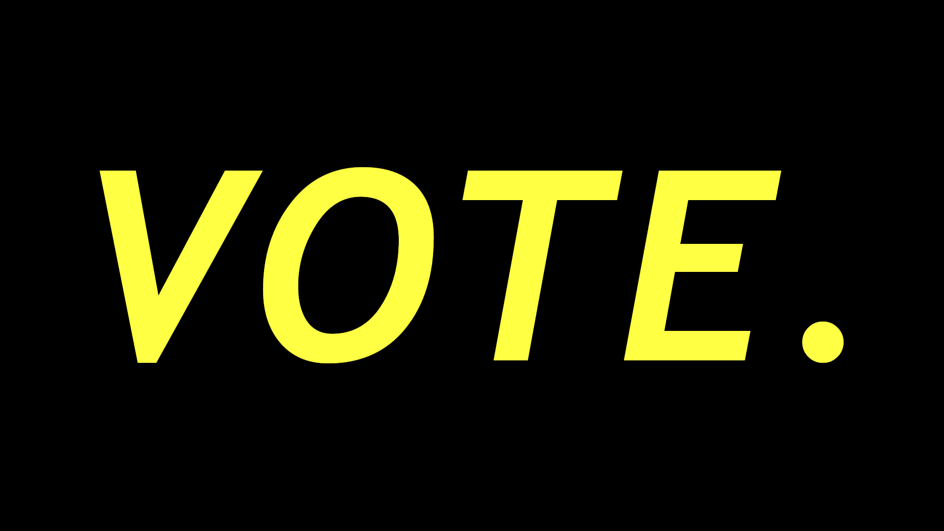 Yellow text on a plain back background. It reads: "VOTE."