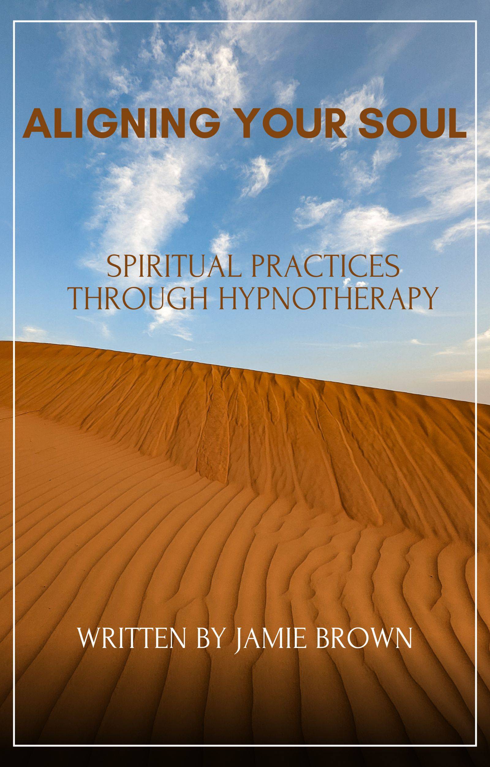 Aligning Your Soul: Spiritual Practices Through Hypnotherapy 