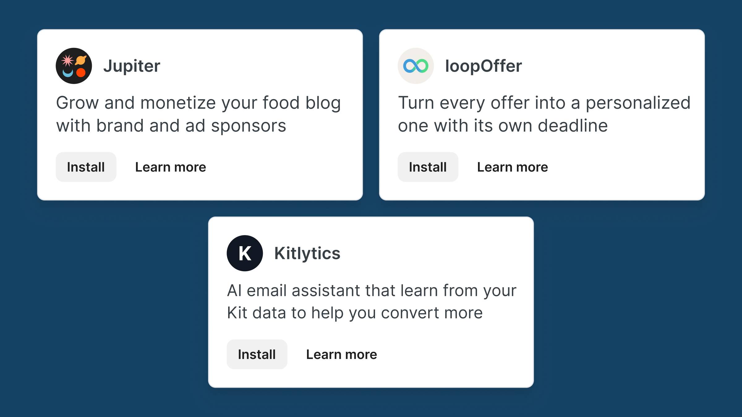 3 new apps: Jupiter: grow and monetize your food blog with brand and ad sponsors. - loopOffer: turn every offer into a personalized one with its own deadline - Kitlytics: AI email assistant that learns from your Kit data to help you convert more