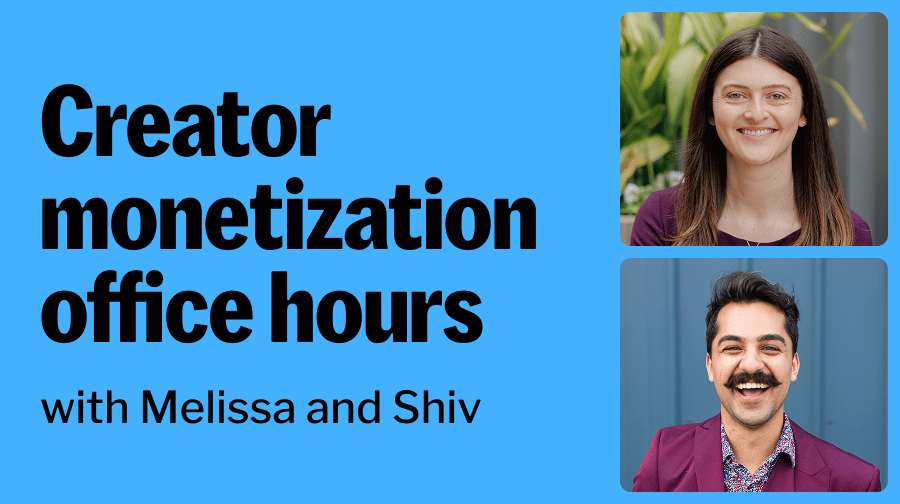 Creator Monetization Office Hours with Melissa and Shiv 