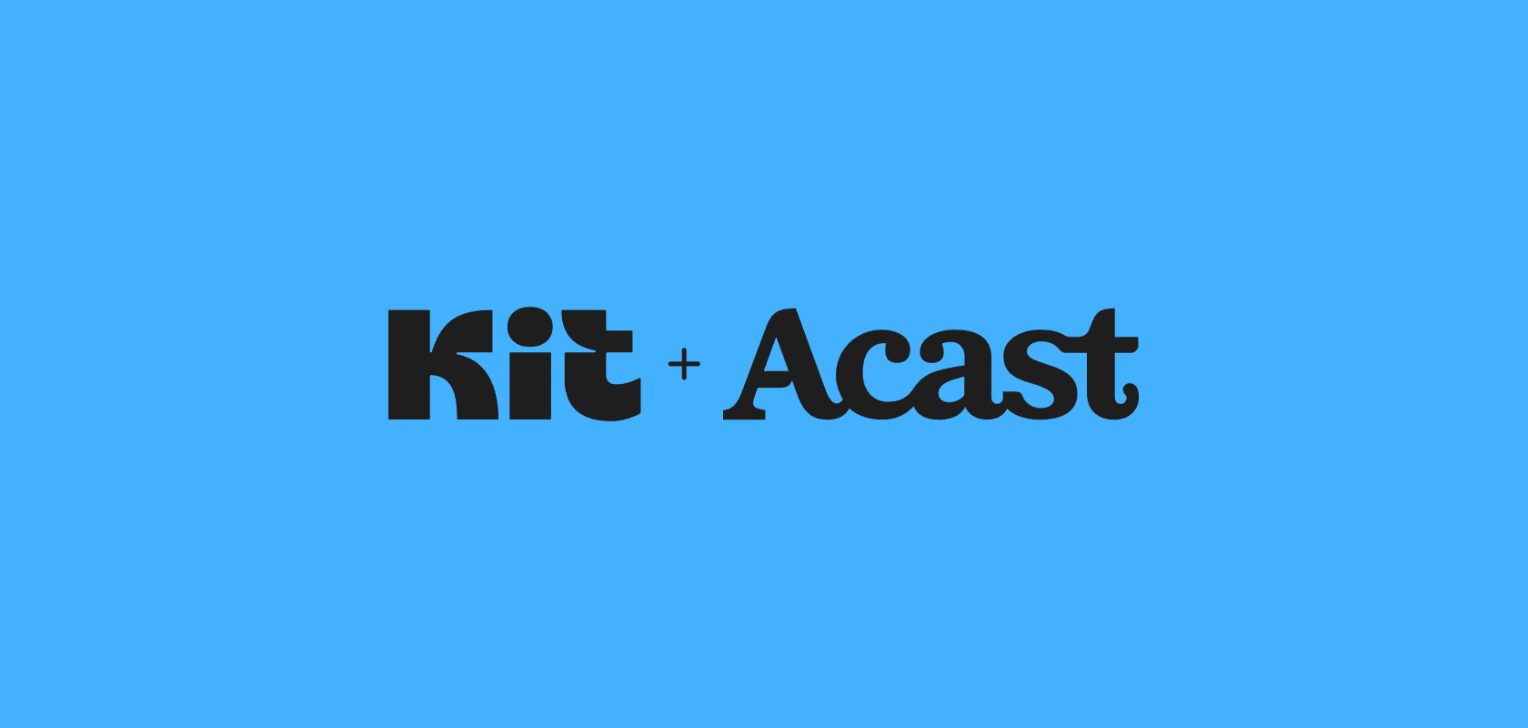 Kit + Acast