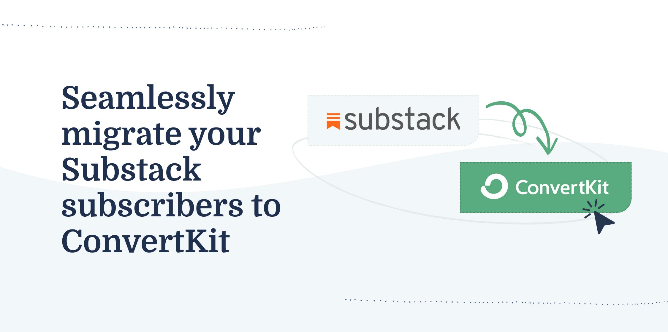 Migrate your Substack subscribers to ConvertKit