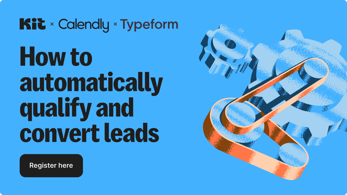  Kit X Calendly X Typeform Webinar: How to Automatically Qualify and Convert Leads. Register here 
