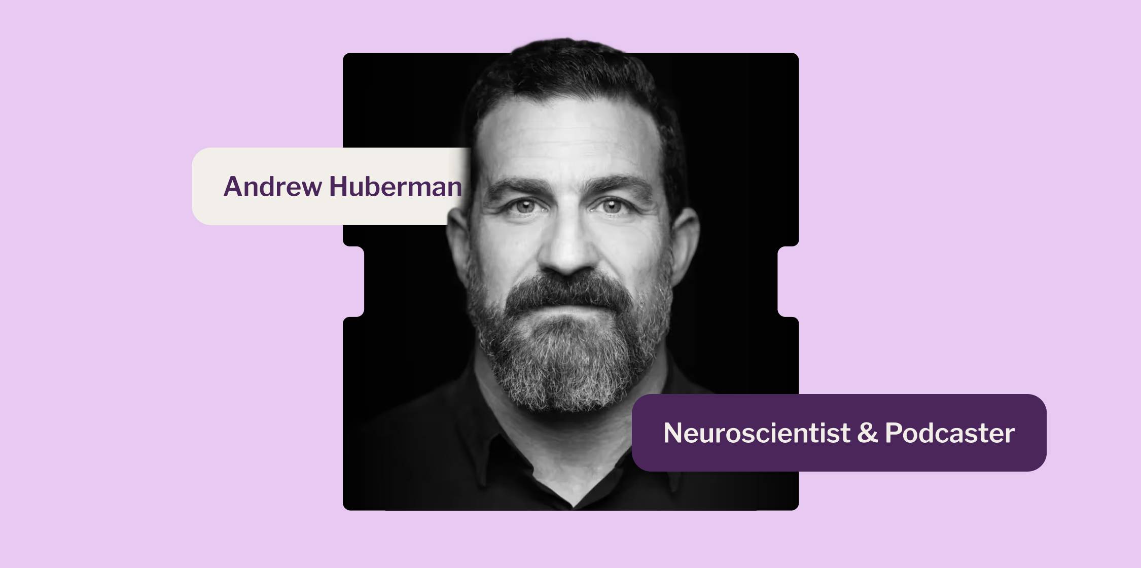 Andrew Huberman, neuroscientist
