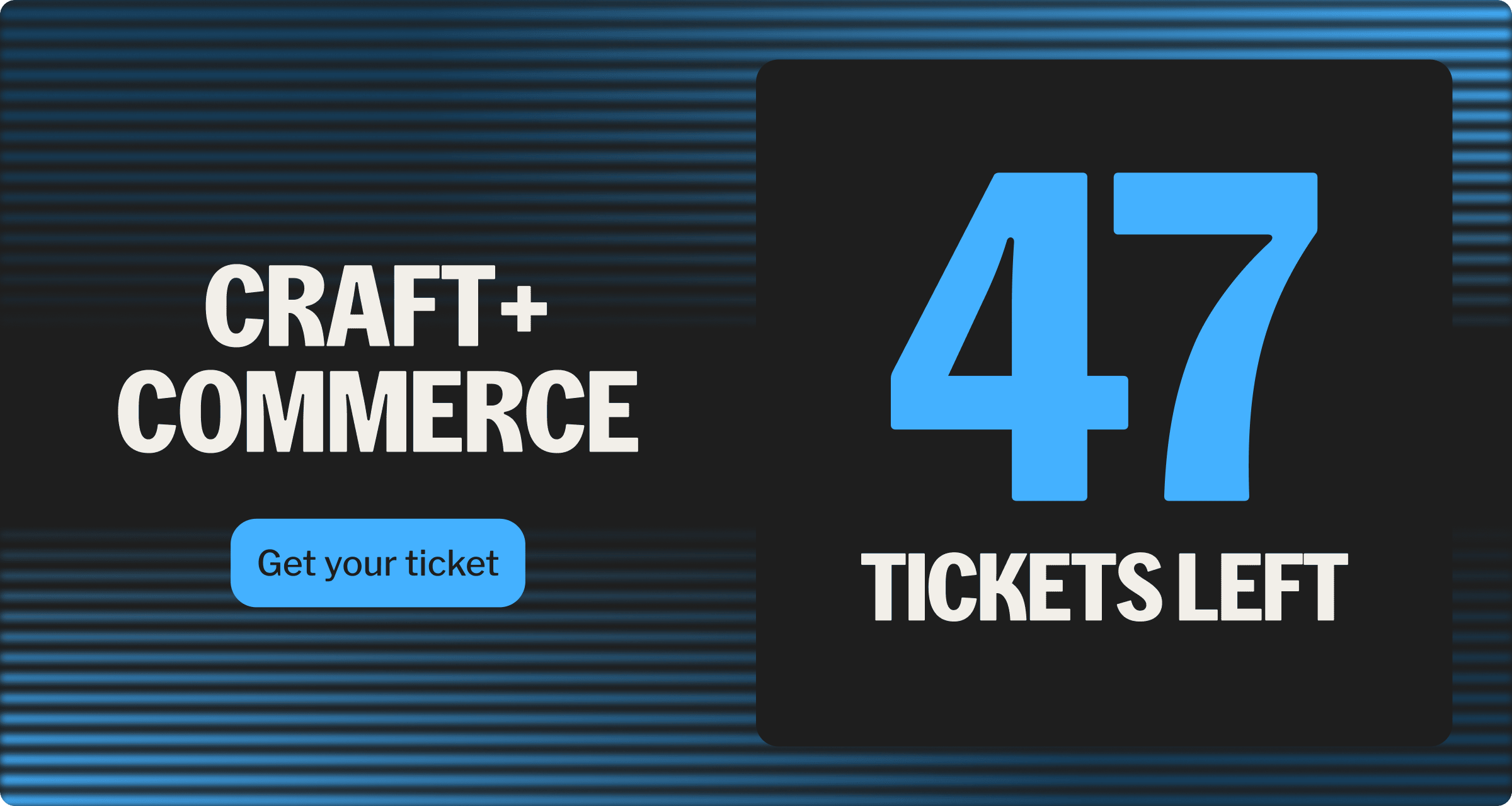 47 tickets left for Craft and Commerce.