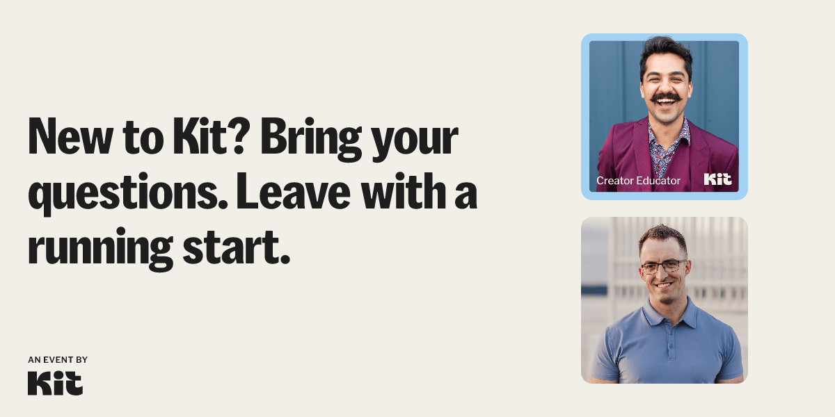 new to Kit? Bring your questions. Leave with a running start.