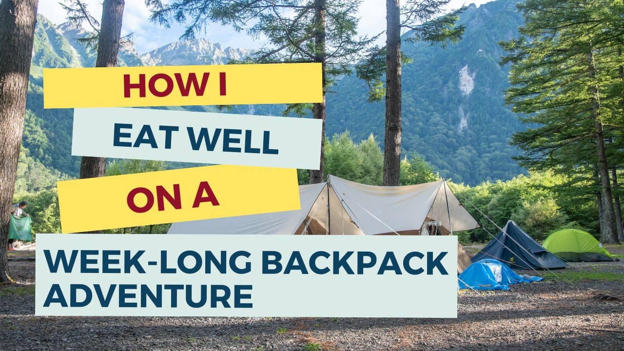 YouTube cover "how I eat well on a week-long backpack adventure"