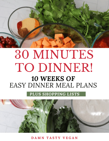 30 minutes to dinner meal plan - Damn Tasty Vegan