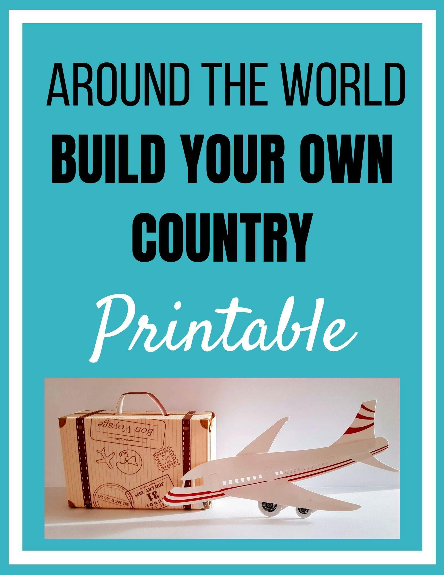 around-the-worldbuild-your-own-countryprintable