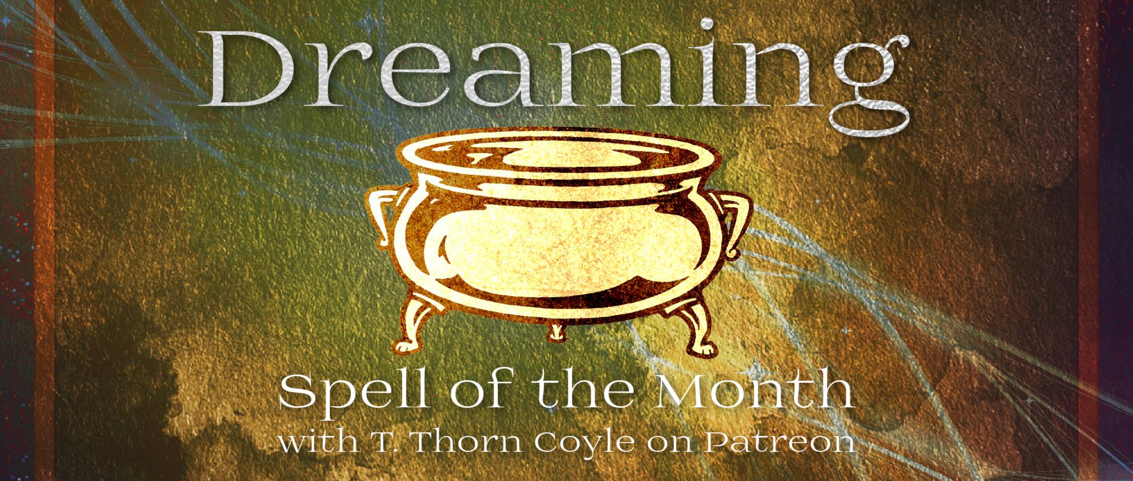 dreaming: spell of the month with T. Thorn Coyle on Patreon. A gleaming cauldron shines with magic