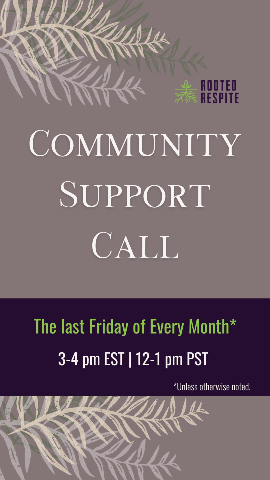 A text based graphic promoting Rooted Respite's monthly Community Support Call.