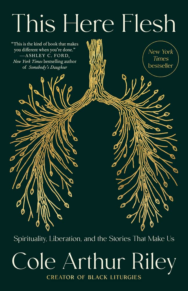 The cover of the book titled "This Here Flesh" by Cole Arthur Riley is shown. The background is a deep forest green. The title, "This Here Flesh," is written in large white letters at the top, with the author’s name, Cole Arthur Riley, in slightly smaller white letters at the bottom. The subtitle, "Spirituality, Liberation, and the Stories That Make Us," is written beneath the author’s name.  In the center of the cover is a minimalist, gold-colored line drawing resembling lungs or tree roots, with delicate branches extending outward, symbolizing life, growth, and connection. In the upper right corner, there is a circular gold emblem with the text "New York Times bestseller."  At the top left of the cover, there is a quote from Ashley C. Ford, author of "Somebody's Daughter," that reads: "This is the kind of book that makes you different when you’re done."