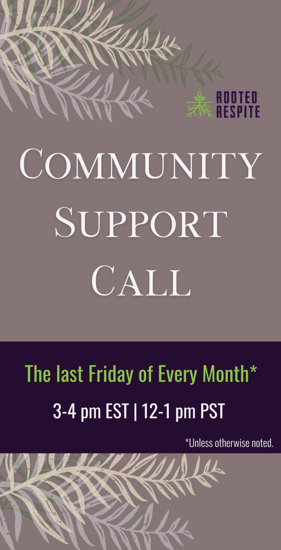 A text based graphic promoting Rooted Respite's monthly Community Support Call.