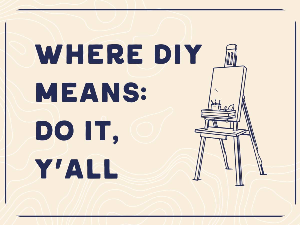 Where DIY means: Do it, y'all