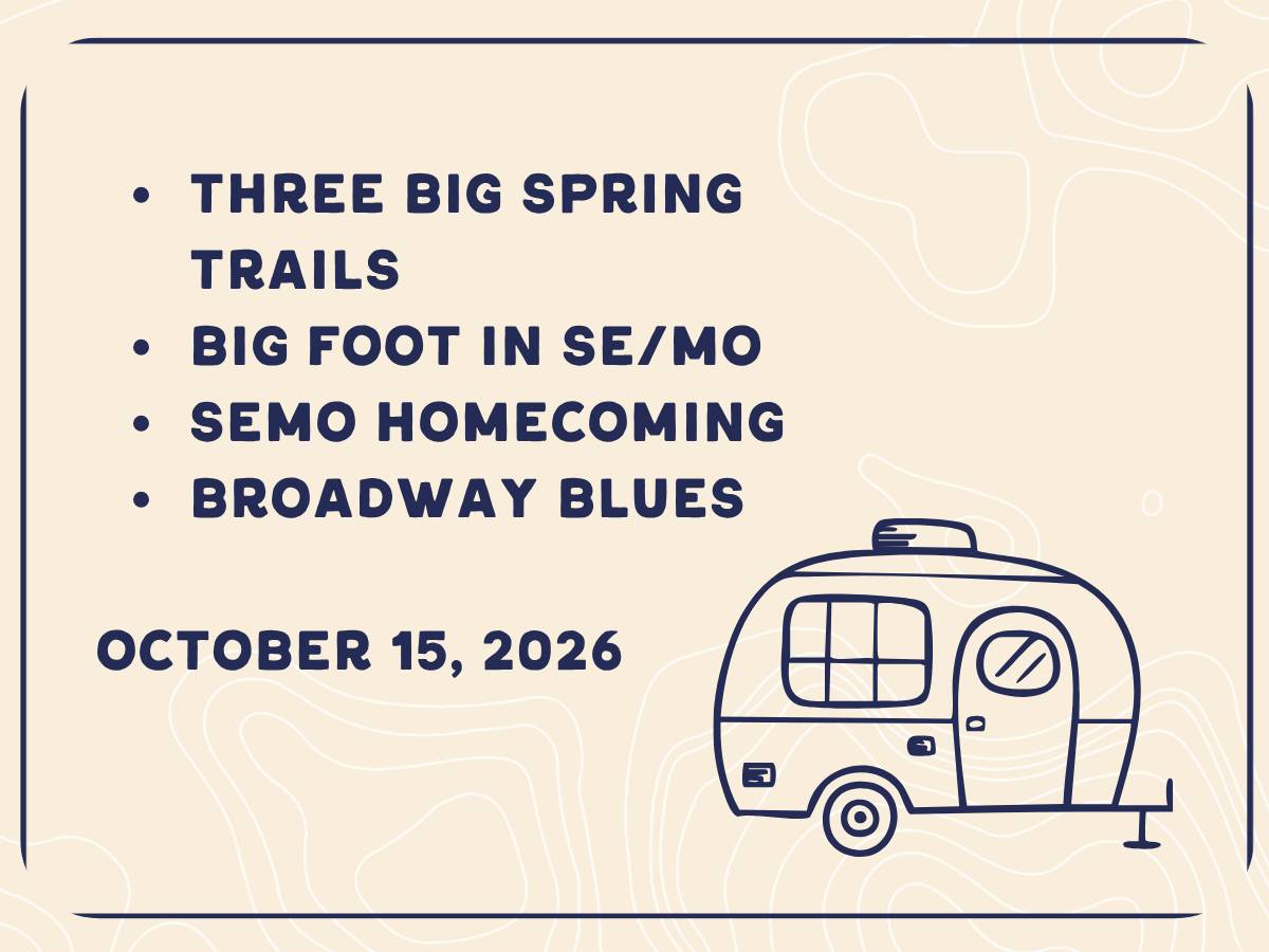 3 Big Spring Trails, Big Spring Camping, Bigfoot in SE/MO, SEMO Homecoming, and Broadway Blues