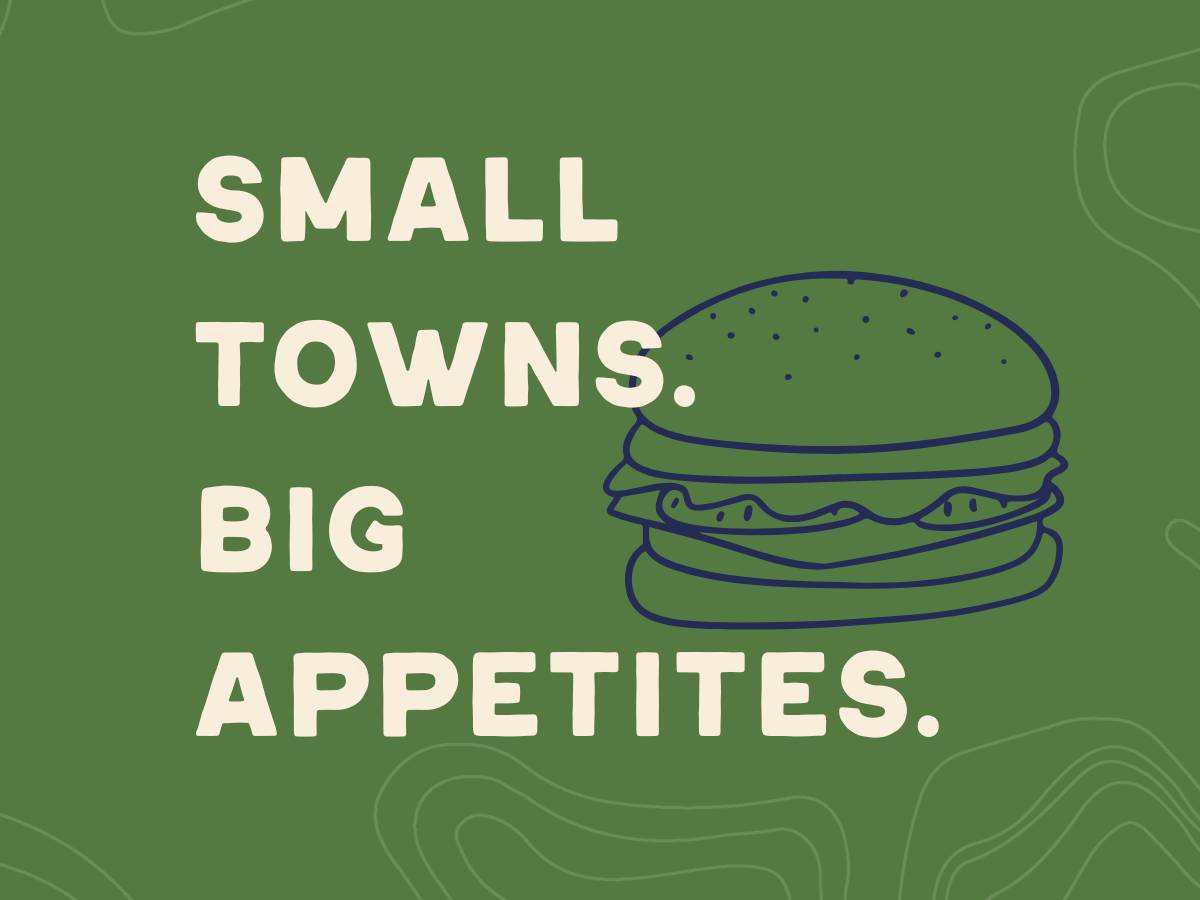 Small towns. Big appetites.