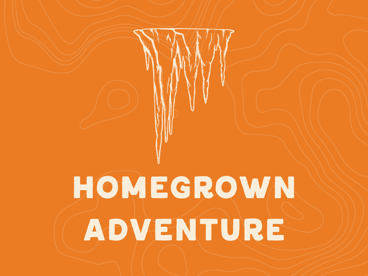 Homegrown adventure