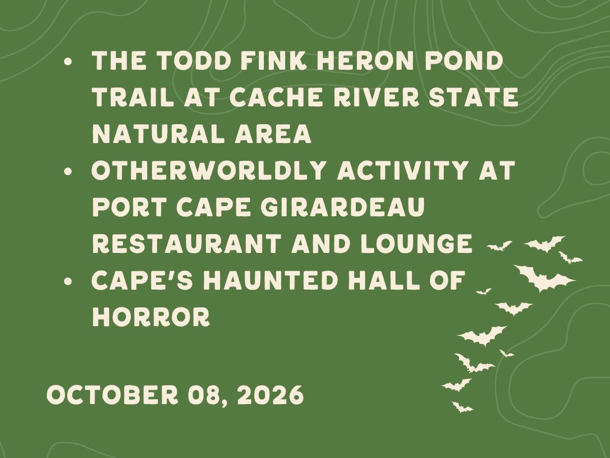 The todd fink heron pond trail, ghosts at port cape girardeau, and cape's haunted hall of horrors