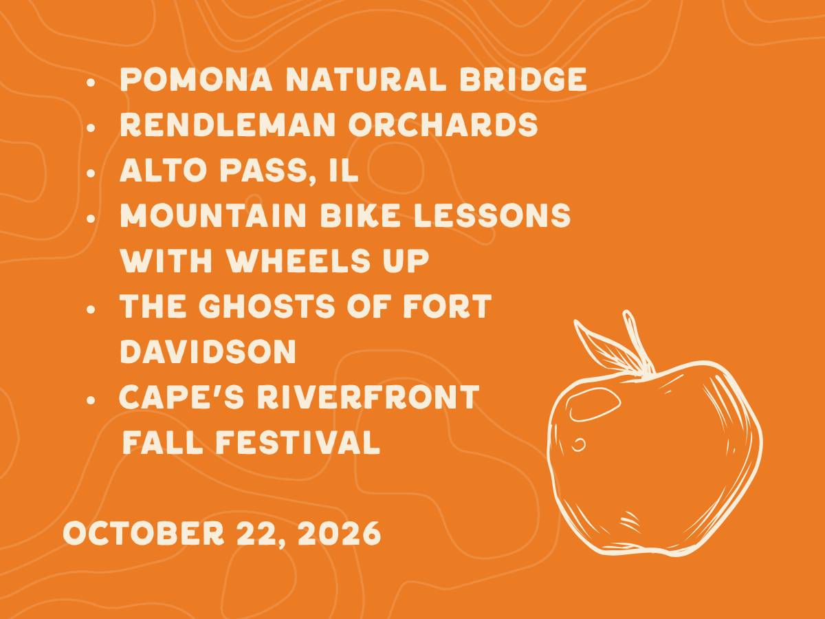 pomona natural bridge, rendleman orchards, alto pass illinois, mtb lessons with wheels up, the ghosts of fort davidson, and cape's riverfront fall festival
