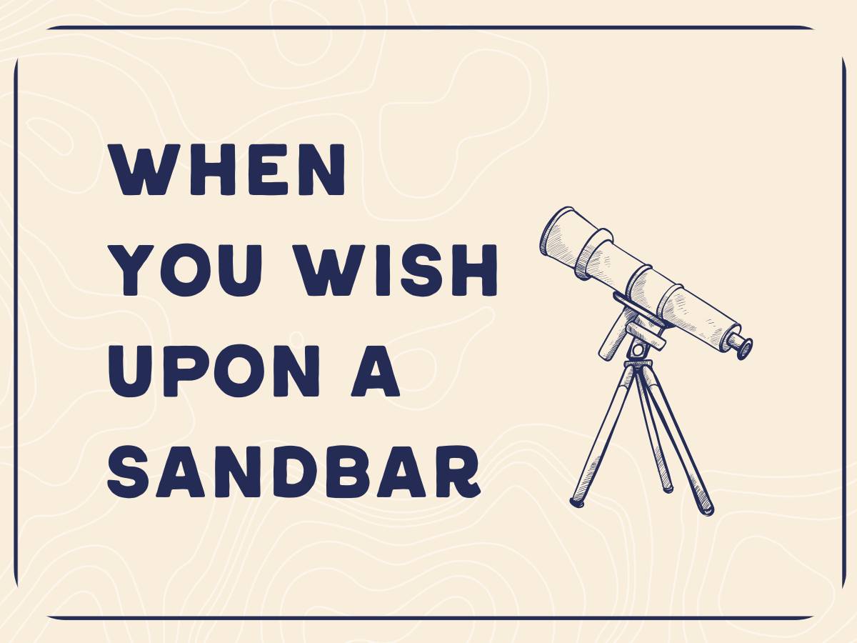 When you wish upon a sandbar