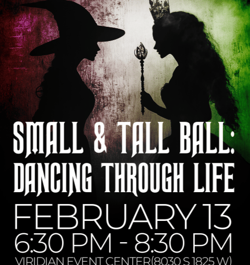 Two people in silhouette, one in a witch’s hat and another with a crown and scepter, stand facing each other. Event details below read: Small & Tall Ball, February 13, 6:30-8:30pm, Viridian Event Center, West Jordan.