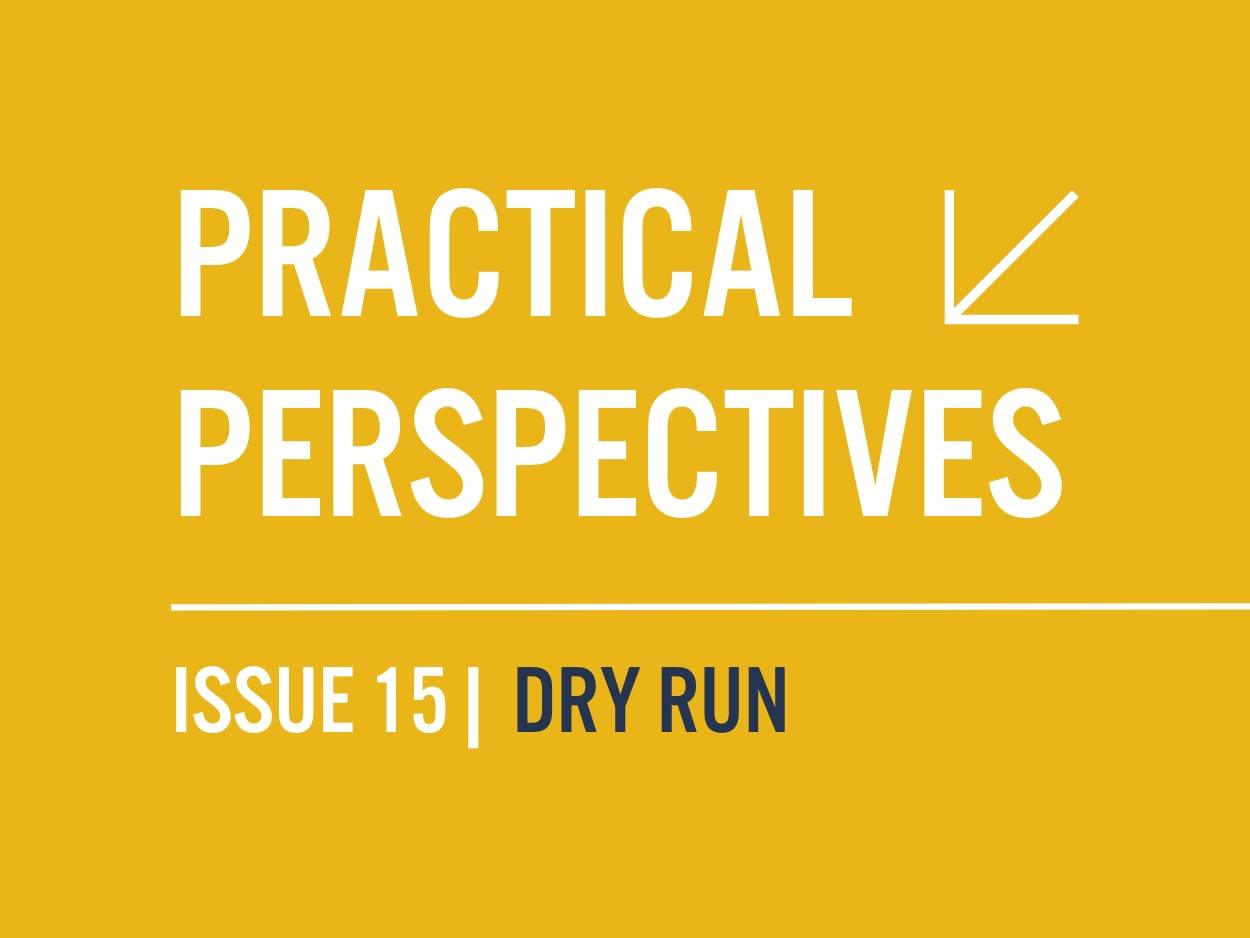 Practical Perspectives | Issue 15 | "Dry Run" on yellow background