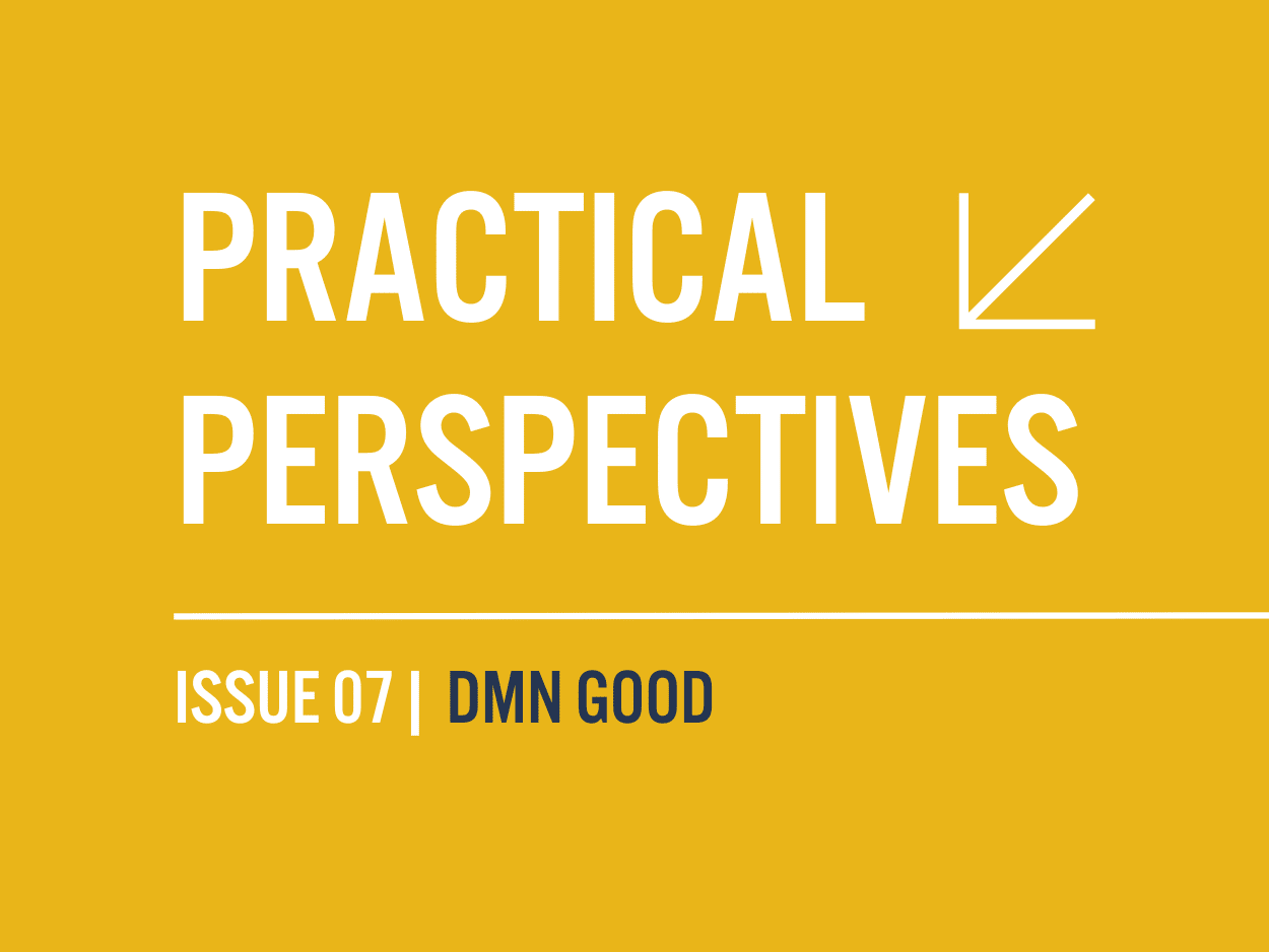 Graphic with a mustard-yellow background featuring the words 'Practical Perspectives' in bold white text with a diagonal arrow. Below, in smaller text, it reads 'Issue 07 | DMN GOOD' in white and black.