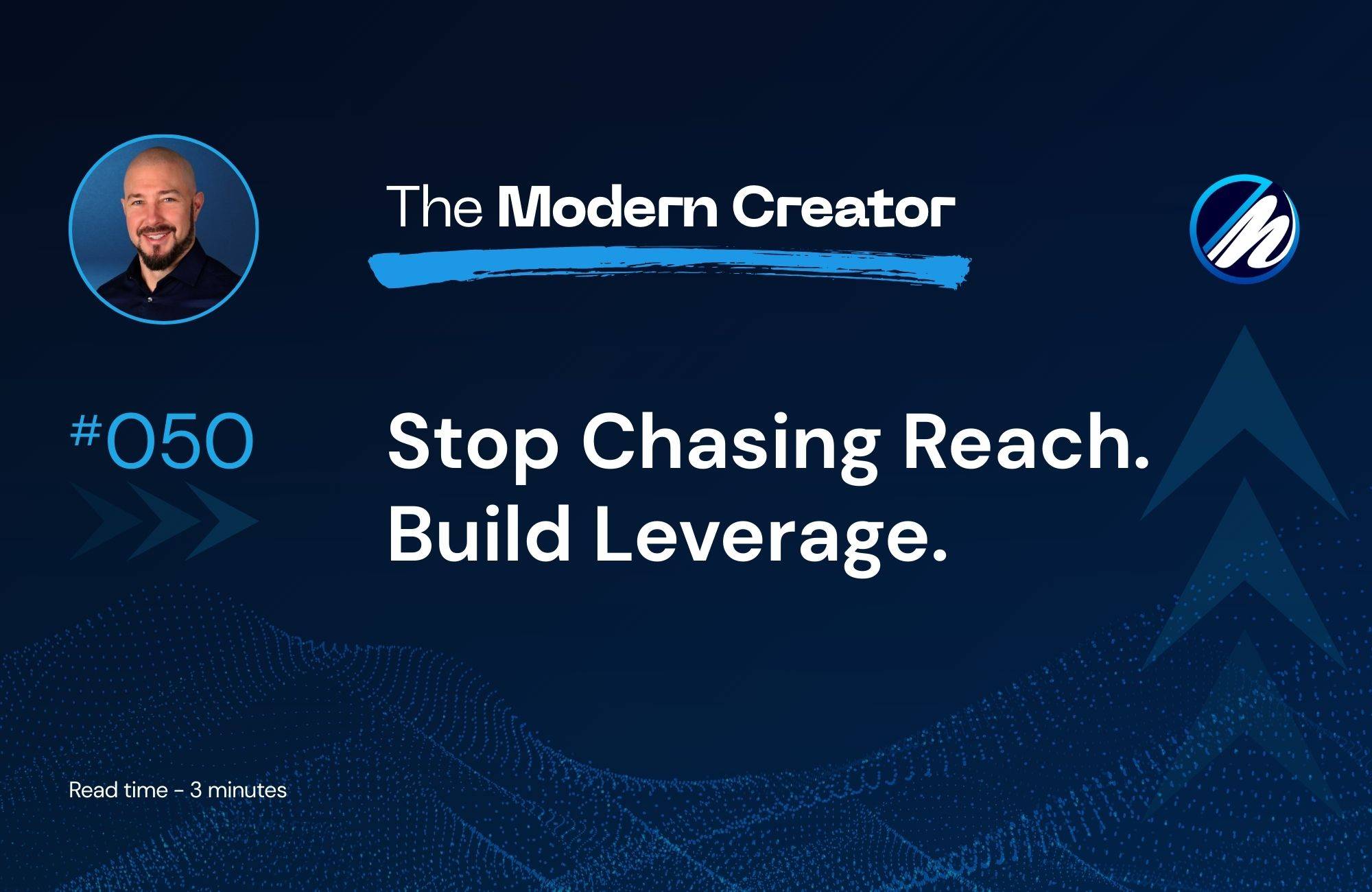 Stop Chasing Reach. Build Leverage.