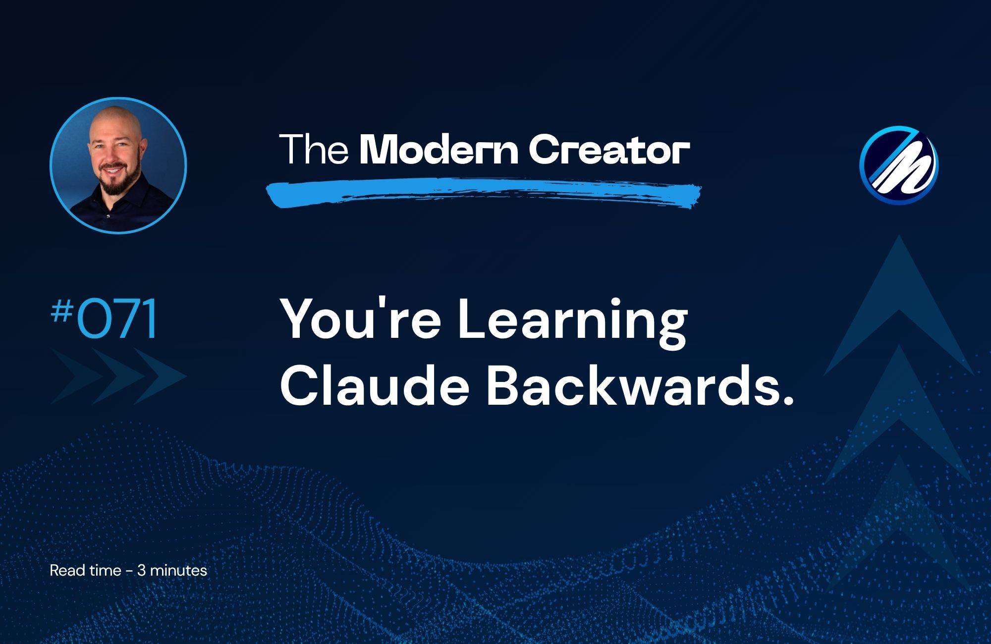 You're learning Claude backwards.