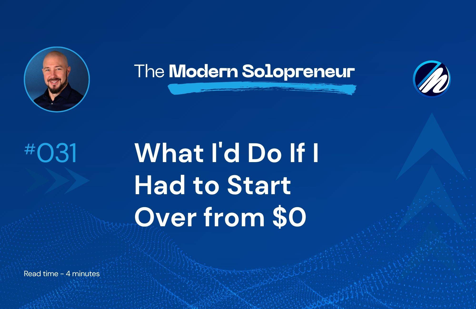 What I'd Do If I Had to Start Over from $0