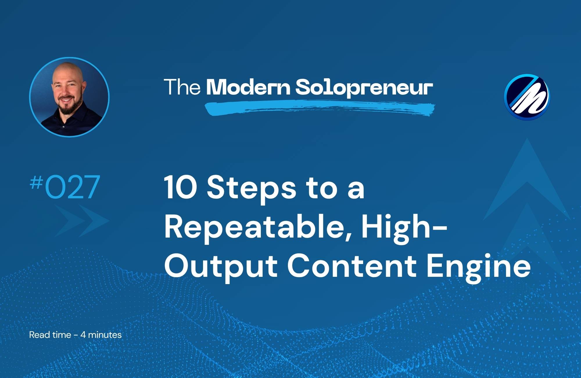 10 Steps to a Repeatable, High-Output Content Engine