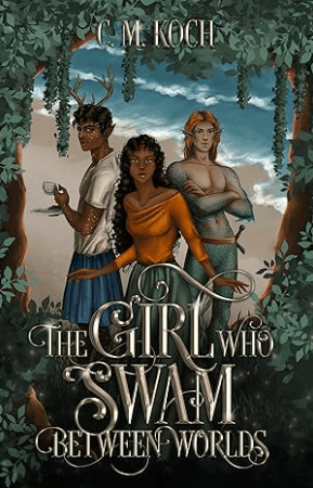 Cover of "The Girl Who Swam Between Worlds" by CM Koch