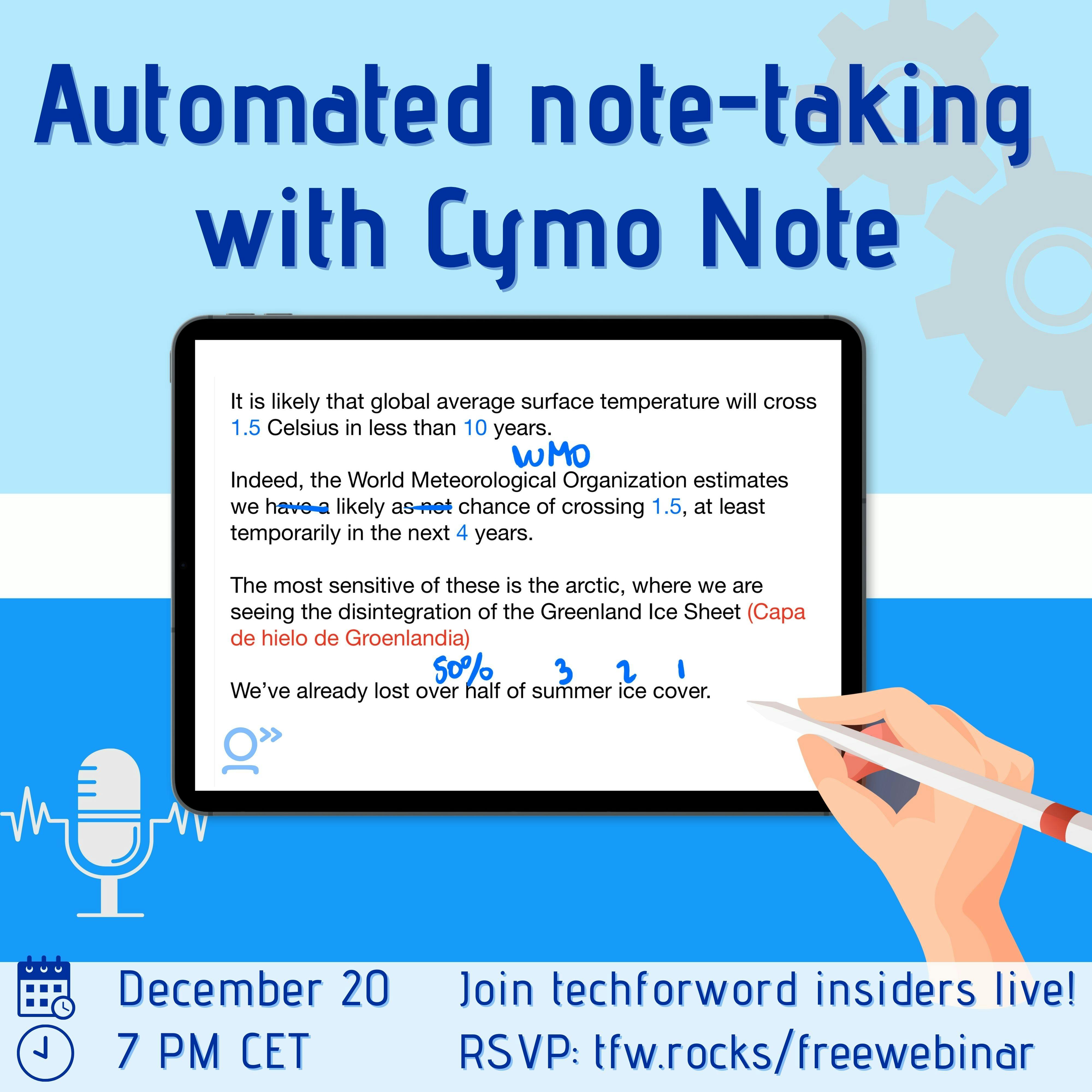 The background is divided into 3 parts: the top part is light blue with grey cogs in the top-right hand corner. Then a white divider bar and the bottom part is the techforword blue with a white microphone icon in the bottom-left hand corner. A hand is writing on a tablet with the screenshot of Cymo Note in action. At the very bottom, we have all the details such as date and time for the webinar. December 20 at 7 PM CET. Join techforword insiders live. RSVP: tfw.rocks/freewebinar
