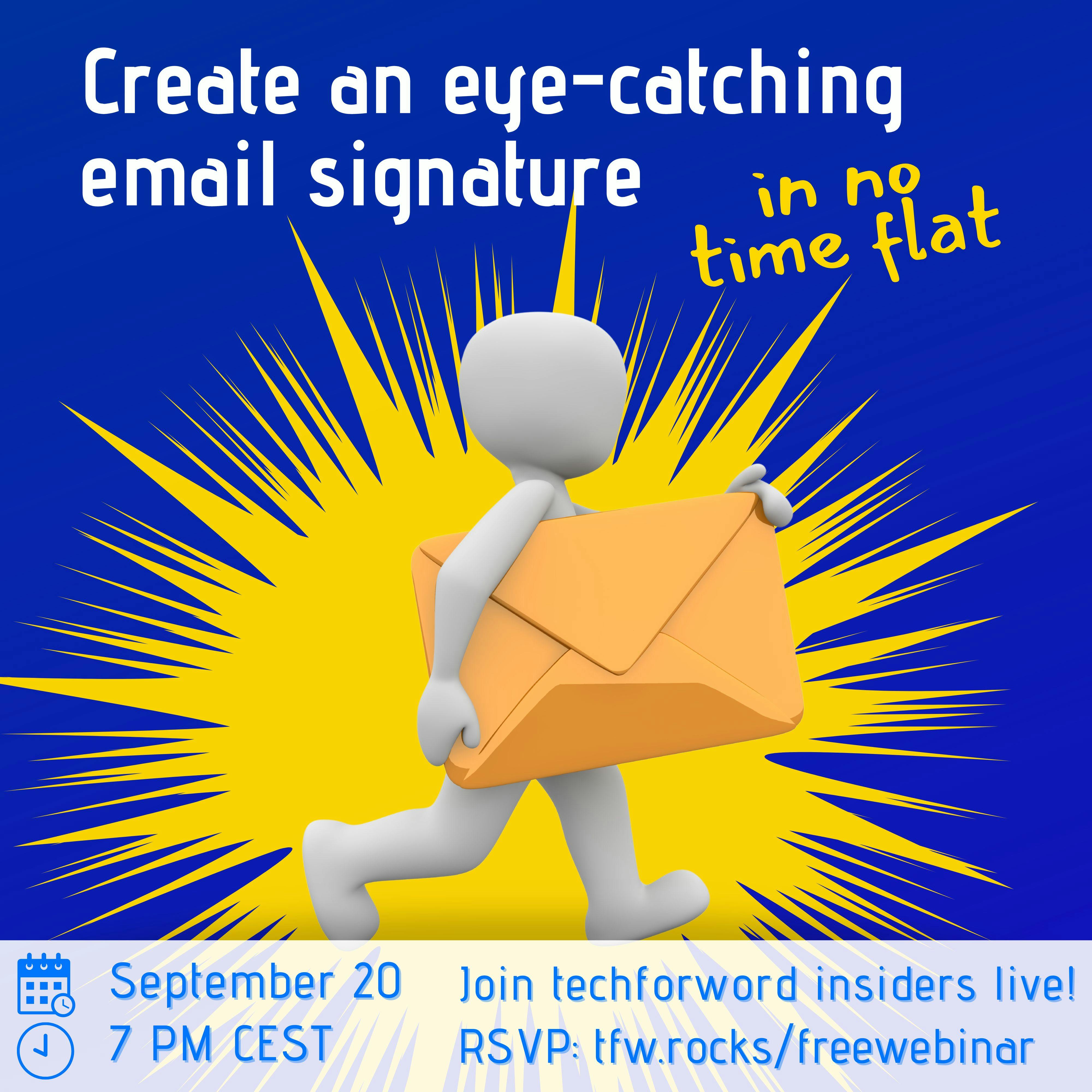 Image of a cartoon person holding an email envelope and walking. The background is dark blue with a comic-typed gold star behind attracting attention to the centre of the image where the cartoon is. The title is: create an eye-catching email signature in no time flat