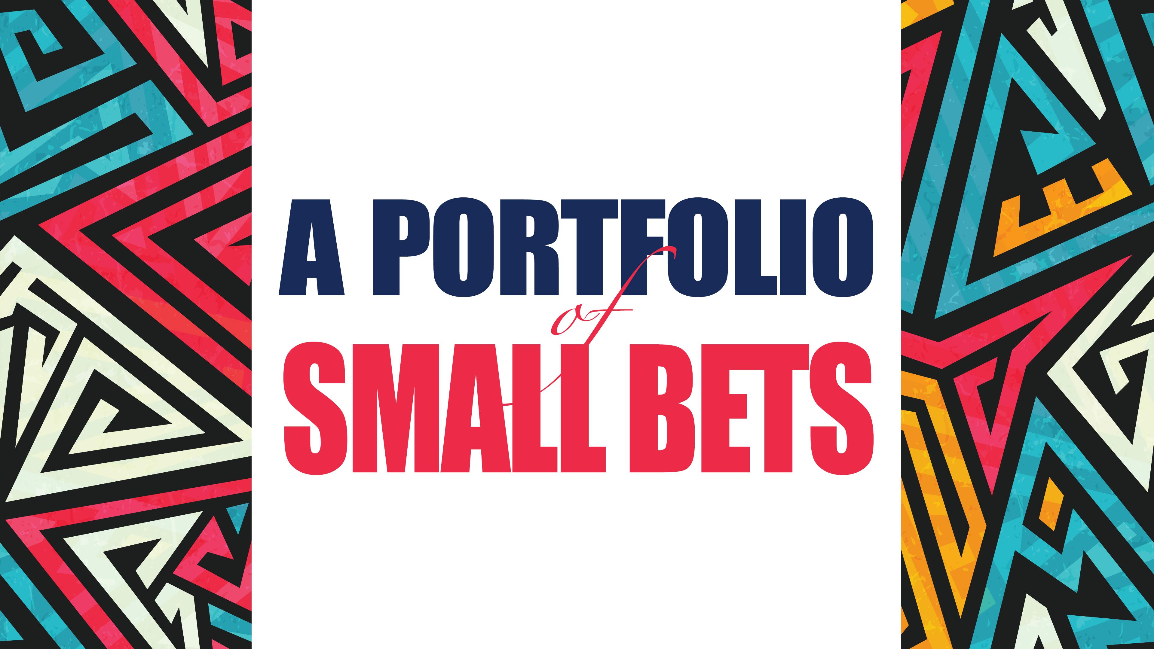 Small Bets