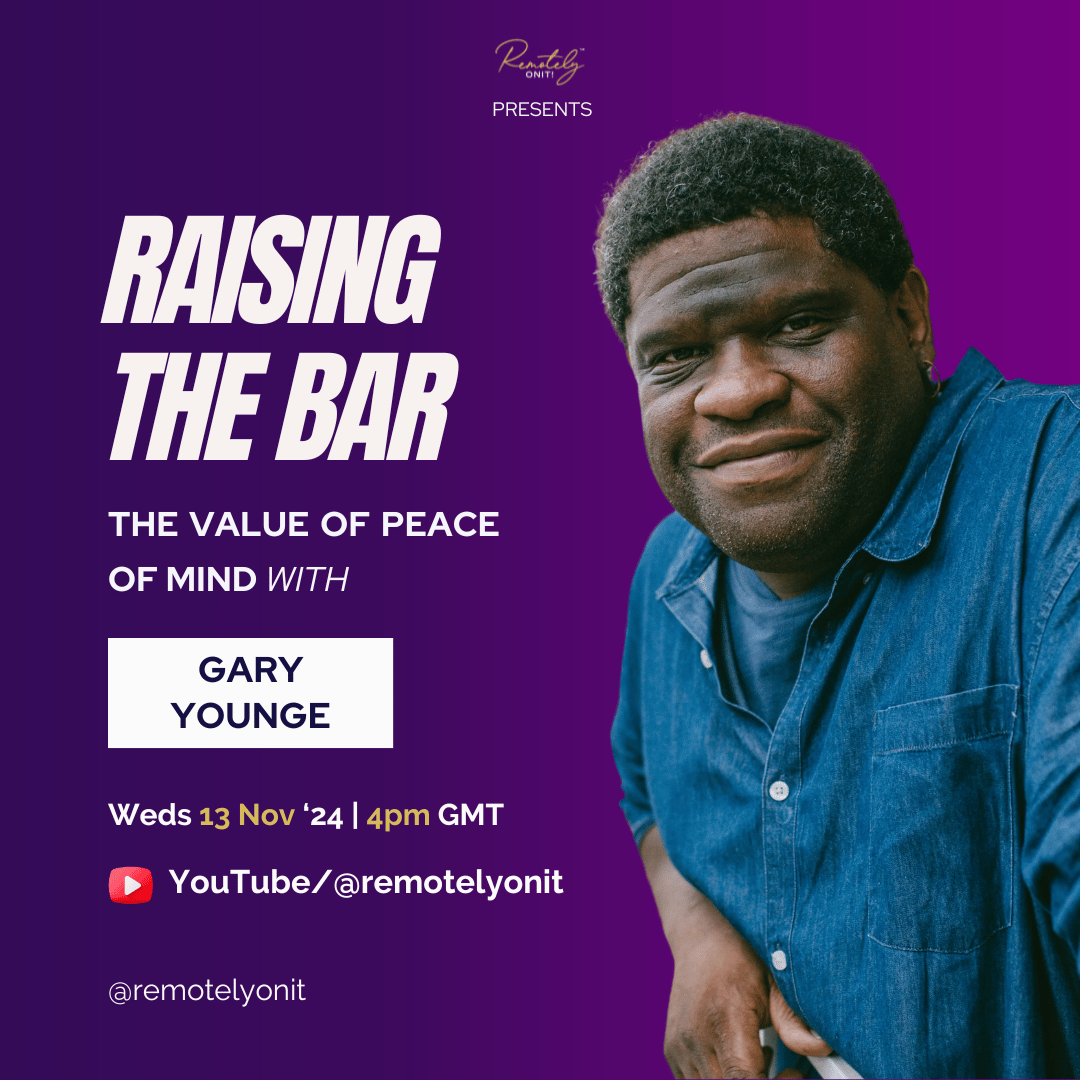 Purple background with white text which reads: Raising the bar - the value of peace of mind, with Gary Younge. Wednesday 13th November 2024 at 4pm GMT via youtube.com/@remotelyonit beside an image of Gary Younge, Professor of Sociology, award-winning Broa