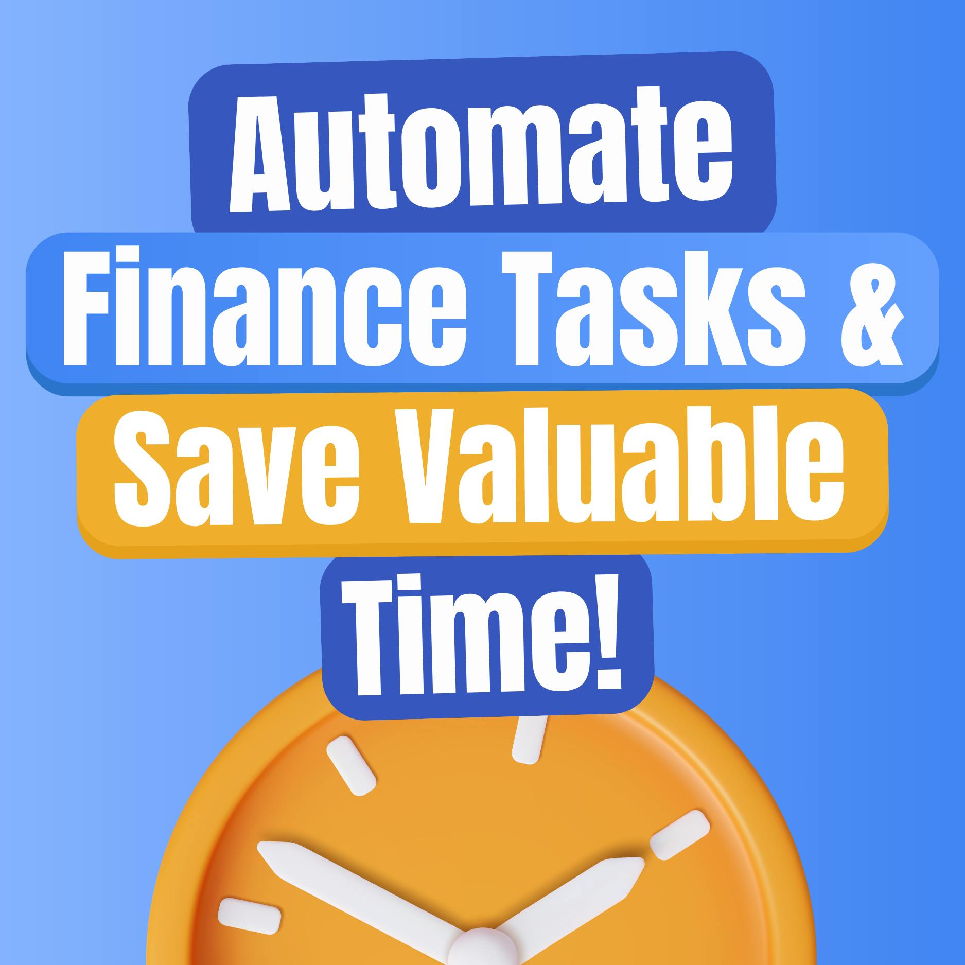 Automate Finance Tasks & Save Valuable Time