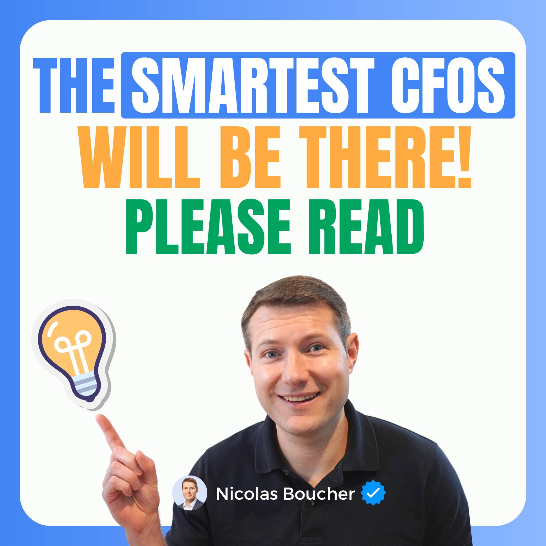 The smartest CFOs will be there (pls read)