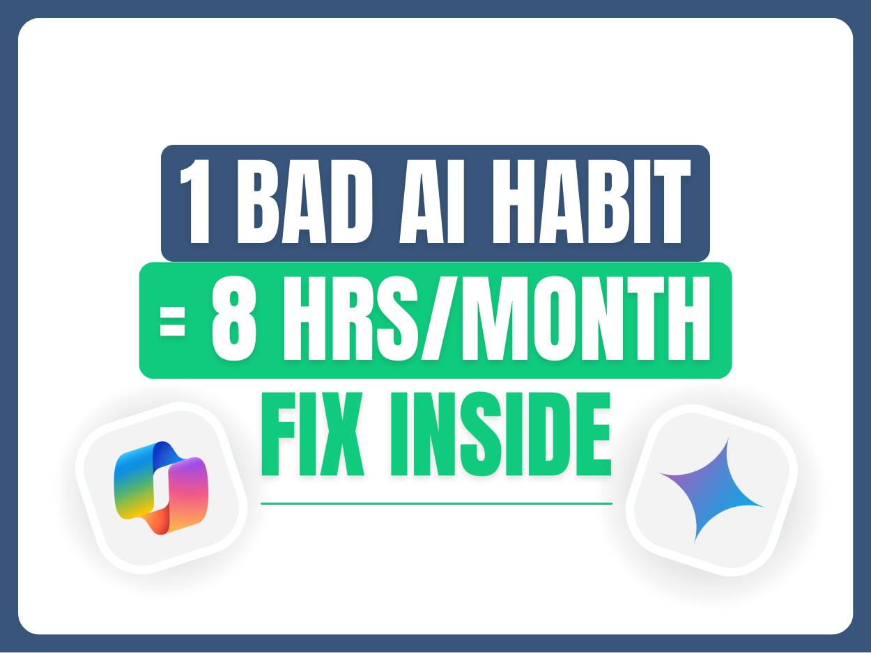 1 Bad AI Habit = 8 hrs/month (fix inside)