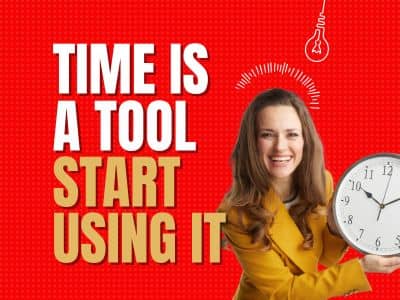 Time is a tool. Use it.