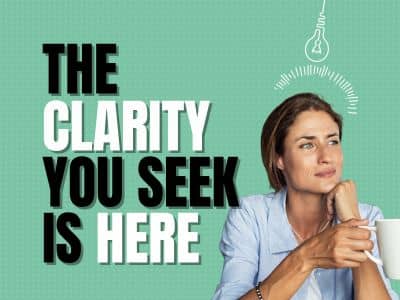 The Clarity You Seek is Here