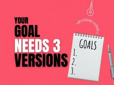 The three-version planning method for staying consistent with a goal on low-energy and imperfect days.
